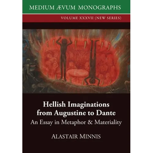 Hellish Imaginations from Augustine to Dante: An Essay in Metaphor and Materiality - Paperback