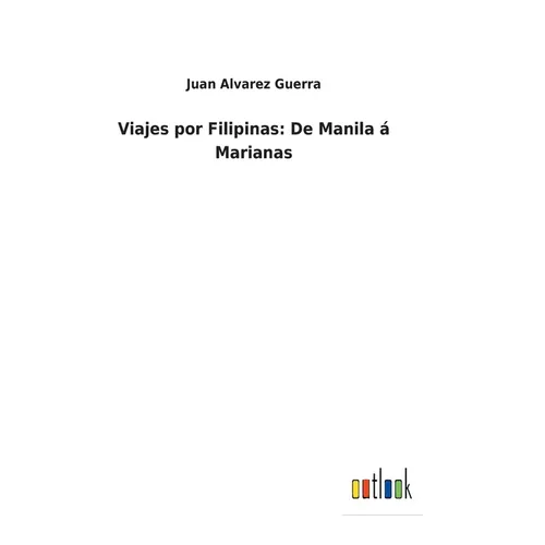 Viajes por Filipinas: De Manila á Marianas - Hardcover