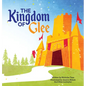The Kingdom of Glee - Hardcover