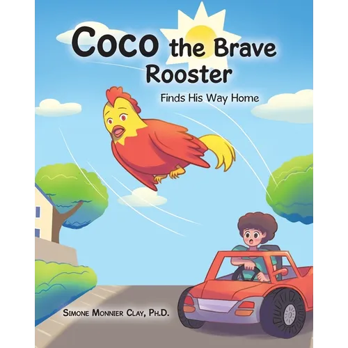 Coco the Brave Rooster: Finds His Way Home - Paperback