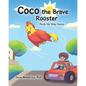 Coco the Brave Rooster: Finds His Way Home - Paperback