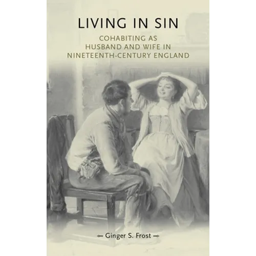 Living in Sin: Cohabiting as Husband and Wife in Nineteenth-Century England - Paperback