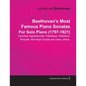 Beethoven's Most Famous Piano Sonatas - Including Appassionata, Pathétique, Waldstein, Tempest, Moonlight Sonata and Many Others - For Solo Piano (179 - Paperback