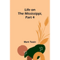 Life on the Mississippi, Part 4 - Paperback