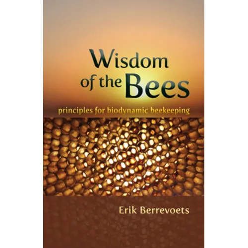 Wisdom of the Bees: Principles for Biodynamic Beekeeping - Paperback