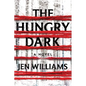 The Hungry Dark: A Thriller - Hardcover