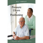 All About Pressure Ulcers and Positioning - Paperback