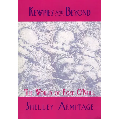Kewpies and Beyond: The World of Rose O'Neill - Paperback