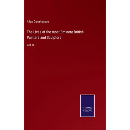 The Lives of the most Eminent British Painters and Sculptors: Vol. II - Hardcover