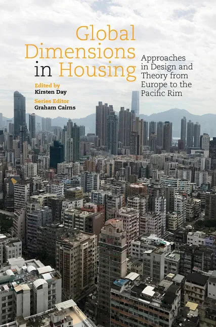 Global Dimensions in Housing: Approaches in Design and Theory from Europe to the Pacific Rim - Paperback