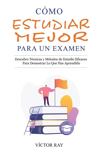 Cómo Estudiar Mejor Para Un Examen - Paperback