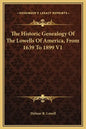 The Historic Genealogy of the Lowells of America, from 1639 to 1899 V1 - Hardcover