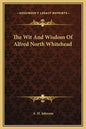 The Wit and Wisdom of Alfred North Whitehead - Hardcover