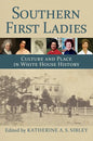 Southern First Ladies: Culture and Place in White House History - Hardcover