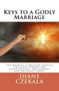 Keys to a Godly Marriage: For Married and Engaged Couples Includes Prayers for Inner Healing, Deliverance, and Breaking Curses - Paperback