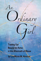 An Ordinary Girl: Trading Up! Beauty for Ashes in the Aftermath of Abuse - Hardcover