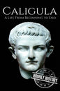 Caligula: A Life From Beginning to End - Paperback