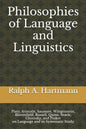 Philosophies of Language and Linguistics: Plato, Aristotle, Saussure, Wittgenstein, Bloomfield, Russell, Quine, Searle, Chomsky, and Pinker on Languag - Paperback