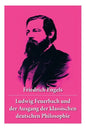 Ludwig Feuerbach und der Ausgang der klassischen deutschen Philosophie: Die revolutionären Methoden Hegels und Ludwig Feuerbachs - Paperback
