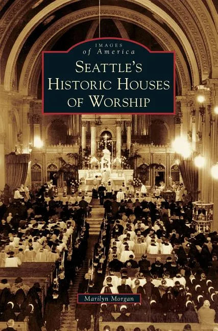 Seattle's Historic Houses of Worship - Hardcover