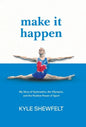 Make It Happen: My Story of Gymnastics, the Olympics, and the Positive Power of Sport - Hardcover