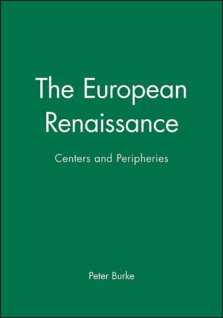 The European Renaissance: Centers and Peripheries - Hardcover