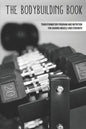The Bodybuilding Book: Transformation Program And Nutrition For Gaining Muscle And Strength: How To Burn Fat Fast - Paperback