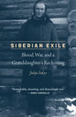 Siberian Exile: Blood, War, and a Granddaughter's Reckoning - Paperback
