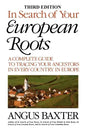 In Search of Your European Roots. a Complete Guide to Tracing Your Ancestors in Every Country in Europe. Third Edition - Paperback