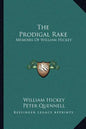 The Prodigal Rake: Memoirs of William Hickey - Paperback