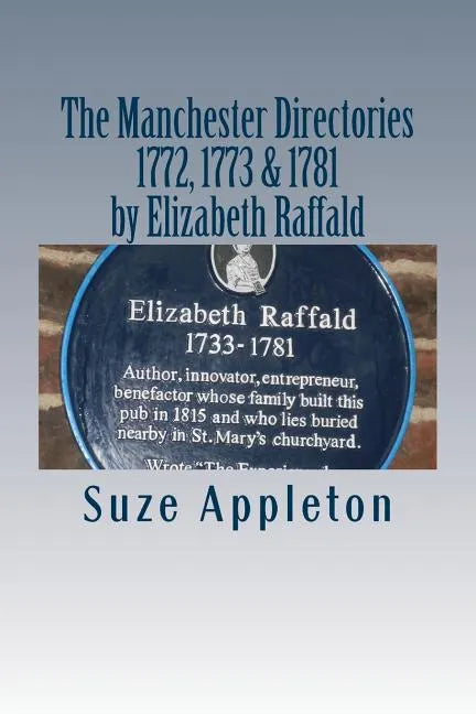 The Manchester Directories 1772, 1773 & 1781: by Elizabeth Raffald - Paperback