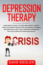 The Depression Therapy: Made simple guide to overcome anxiety, worry, panic and anger through CBT techniques, hypnosis and meditation. Self-He - Paperback