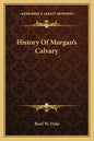 History Of Morgan's Calvary - Paperback
