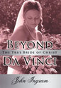 Beyond Da Vinci: The True Bride of Christ - Hardcover