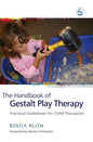 The Handbook of Gestalt Play Therapy: Practical Guidelines for Child Therapists - Paperback
