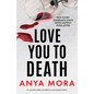Love You to Death: An unputdownable and addictive psychological thriller - Paperback