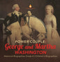 Power Couple: George and Martha Washington Historical Biographies Grade 4 Children's Biographies - Hardcover