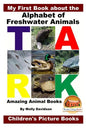 My First Book about the Alphabet of Freshwater Animals - Amazing Animal Books - Children's Picture Books - Paperback