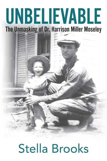 Unbelievable: The Unmasking of Dr. Harrison Miller Moseley - Paperback