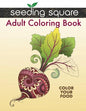 Seeding Square Adult Coloring Book: Color Your Food - Paperback