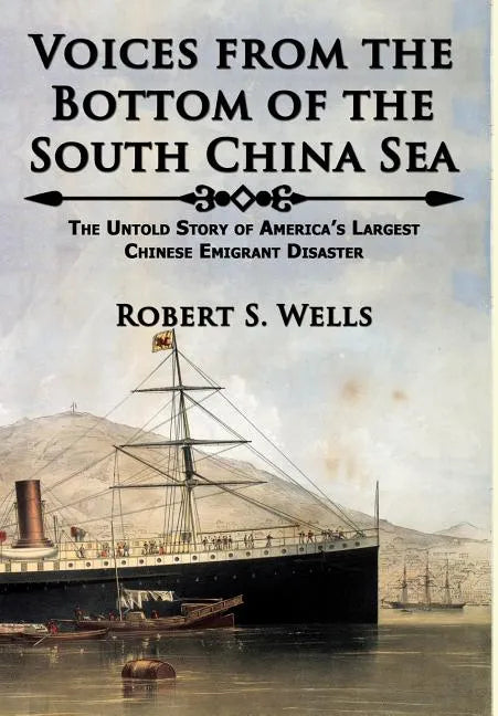 Voices from the Bottom of the South China Sea The Untold Story of America's Largest Chinese Emigrant Disaster - Hardcover