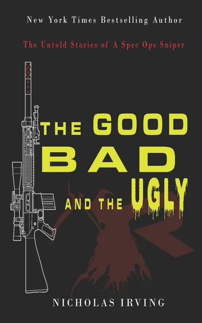 The Good, Bad and the Ugly: The Untold Stories of a Spec Ops Sniper - Paperback