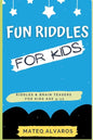 Fun riddles for kids riddles & Brain Teasers for Kids Age 5-12: Funny riddles for smart kids with answers, Riddles and brain teasers For clever Kids, - Paperback