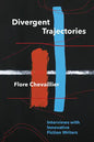 Divergent Trajectories: Interviews with Innovative Fiction Writers - Paperback
