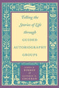 Telling the Stories of Life Through Guided Autobiography Groups - Paperback