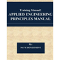Training Manual: Applied Engineering Principles Manual - Paperback