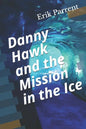 Danny Hawk and the Mission in the Ice - Paperback