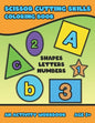 Scissor Cutting Skills: Early Learning Coloring Activity Book For Toddler Preschooler And Kinder To Play & Learn Alphabet Letters Counting Num - Paperback