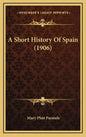 A Short History Of Spain (1906) - Hardcover