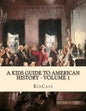 A Kids Guide to American History - Volume 1: Jamestown to The Lewis and Clark Expedition - Paperback